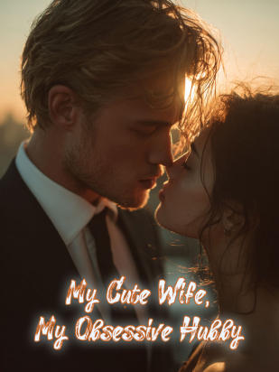 My Cute Wife, My Obsessive Hubby